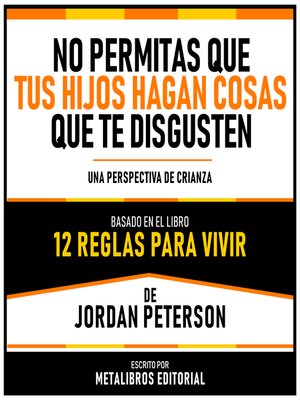 cover image of No Permitas Que Tus Hijos Hagan Cosas Que Te Disgusten--Basado En El Libro 12 Reglas Para Vivir  De Jordan Peterson
